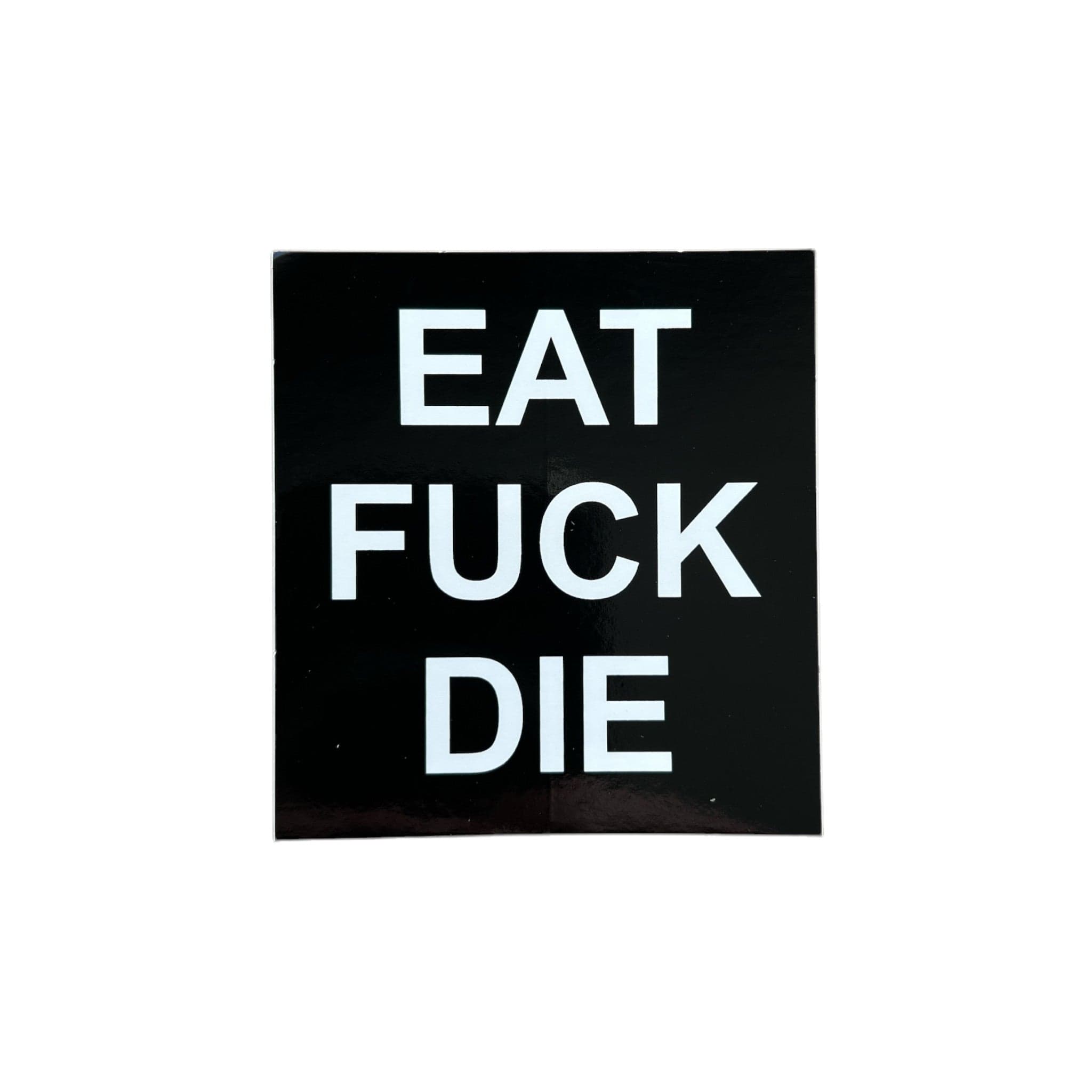 Pleasures Eat Fuck Die Sticker Black