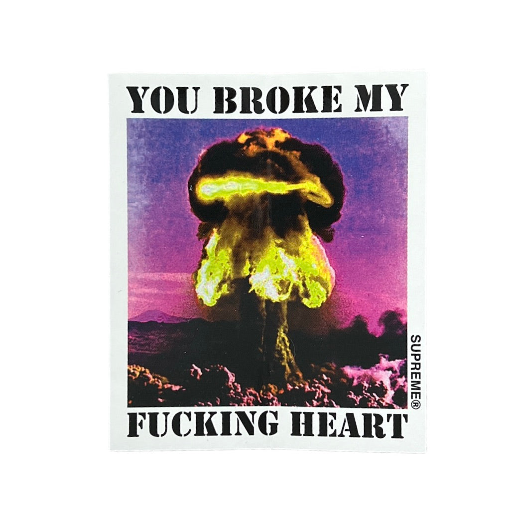 Supreme You Broke My Fucking Heart Sticker SS15